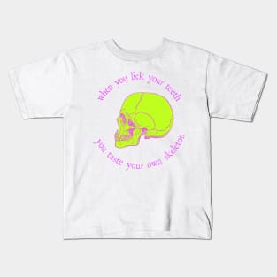 When You Lick Your Teeth, You Taste Your Own Skeleton Kids T-Shirt